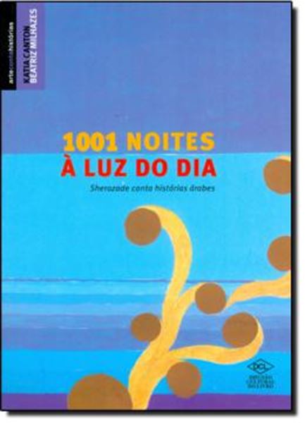 Picture of 1001 NOITES A LUZ DO DIA - SHERAZADE CONTA HISTORIAS ARABES