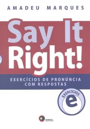 Imagem de SAY IT RIGHT! EXERCICIOS DE PRONUNCIA  COM RESPOSTAS