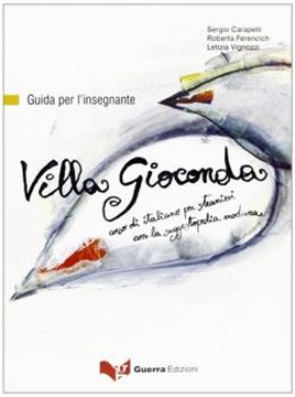 Imagem de VILLA GIOCONDA - CORSO DI ITALIANO PER STRANIERI CON LA SUGGESTOPEDIA MODERNA - GUIDA PER L´INSEGNANTE (A1-A2)