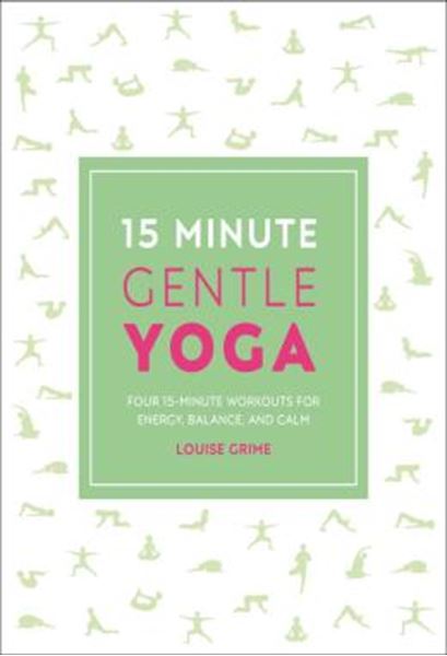 Picture of 15 MINUTE GENTLE YOGA - FOUR 15-MINUTE WORKOUTS FOR STRENGTH, STRETCH, AND CONTROL