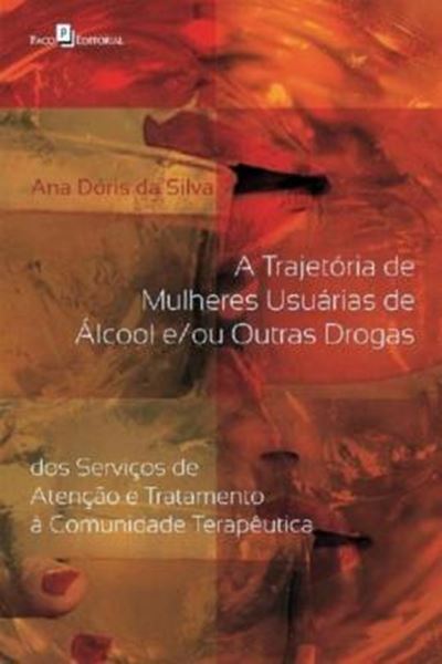 Picture of TRAJETORIA DE MULHERES USUARIAS DE ALCOOL EOU OUTRAS DROGAS, A