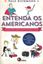 Imagem de ENTENDA OS AMERICANOS - UM GUIA PARA QUEM VISITA OS ESTADOS UNIDOS