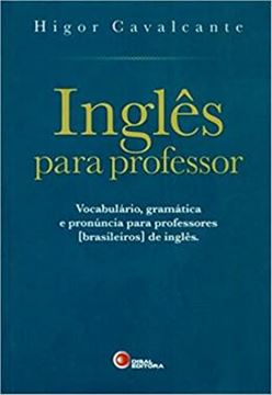 Imagem de INGLES PARA PROFESSOR - VOCABULARIO, GRAMATICA E PRONUNCIA PARA PROFESSORES [BRASILEIROS] DE INGLES