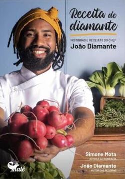 Imagem de RECEITA DE DIAMANTE - HISTÓRIAS E RECEITAS DO CHEF JOÃO DIAMANTE