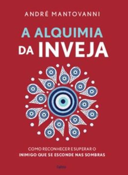 Picture of A ALQUIMIA DA INVEJA - COMO RECONHECER E SUPERAR O INIMIGO QUE SE ESCONDE NAS SOMBRAS